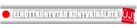 FELNŐTTKÖNYVTÁR KÖNYVKÍNÁLATA