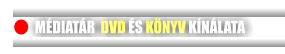 MÉDIATÁR  DVD ÉS KÖNYV KÍNÁLATA