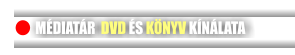 MÉDIATÁR  DVD ÉS KÖNYV KÍNÁLATA